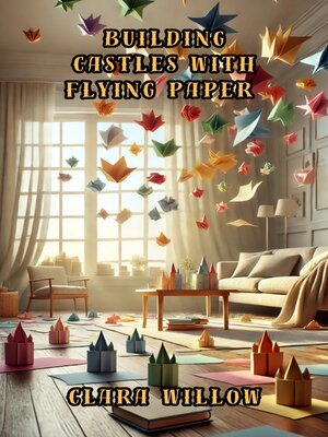 cover image of Building Castles with Flying Paper